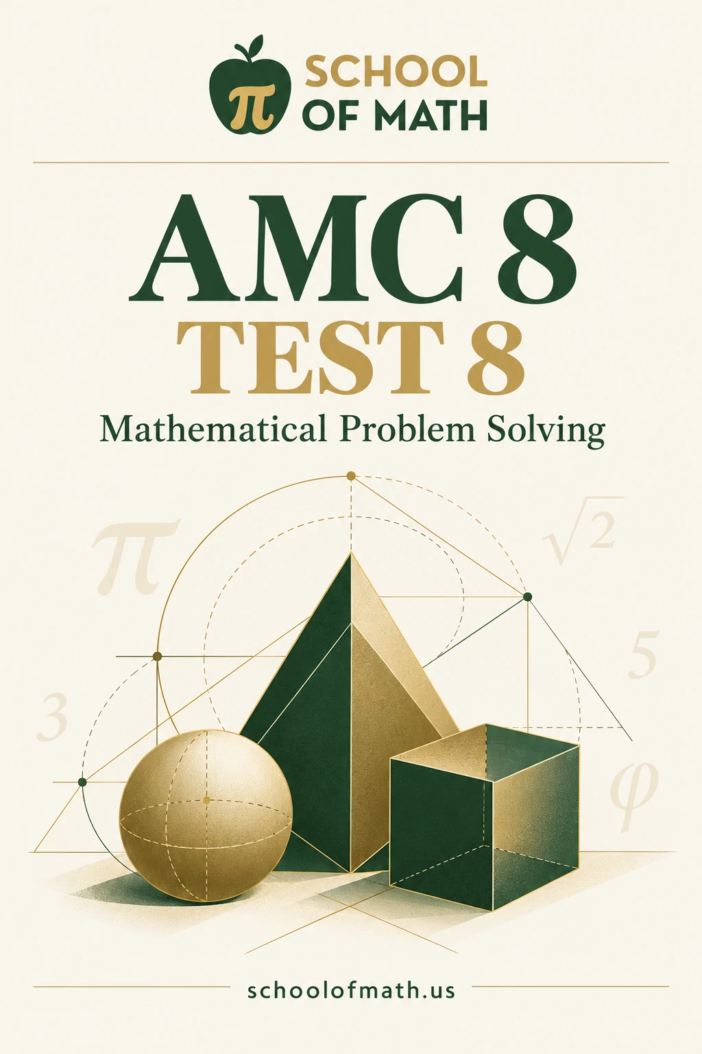 School of Math AMC 8 Test 8: Mathematical Problem Solving. Green and gold geometric solids on a cream background.